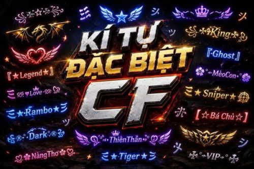Kí Tự Đặc Biệt CF ⚔ Tổng Hợp Tên Game Đột Kích Đẹp, Độc, Lạ Nhất