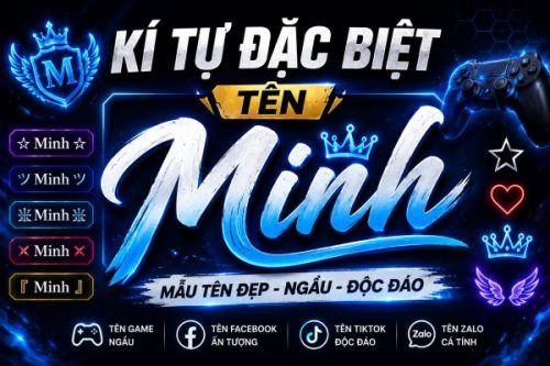 Kí Tự Đặc Biệt Tên Minh ♚ Mẫu Tên Đẹp Và Ấn Tượng