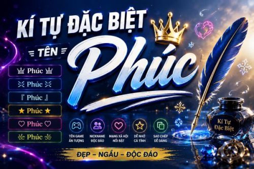 Kí Tự Đặc Biệt Tên Phúc ☠ Tạo Nickname Đẹp, Ngầu Và Cá Tính