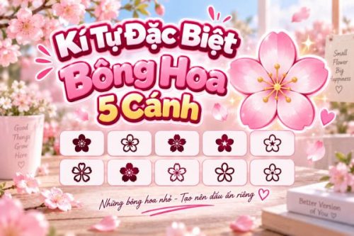 Kí Tự Đặc Biệt Bông Hoa 5 Cánh Siêu Xinh Đổi Bio Hot Trend