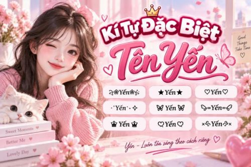 Bật Mí Mẫu Kí Tự Đặc Biệt Tên Yến Siêu Cute Cho Profile